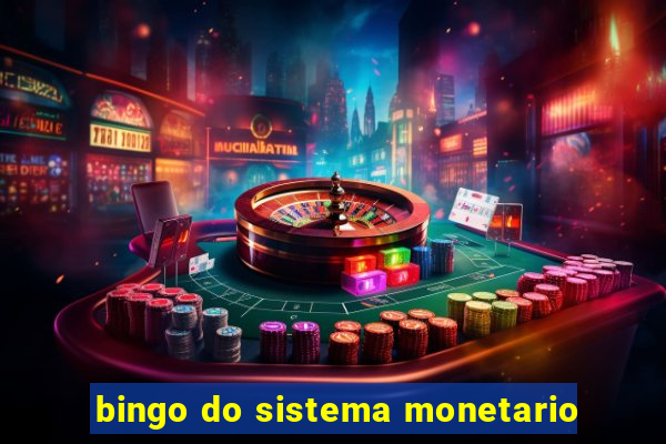 bingo do sistema monetario